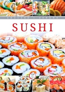 Przejdź do produktu Sushi Smaczne i Zdrowe - Książka Przepisy Porady*